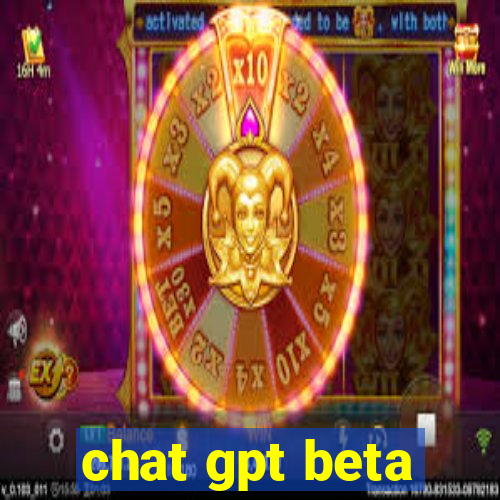 chat gpt beta